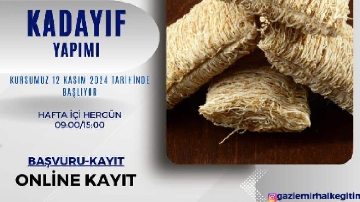 Kadayıf Yapımı Kursumuz 12 Kasım 2024'de başlıyor.